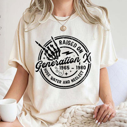 Gen X Raised On Hose Water And Neglect Shirt, Vintage Inspired Shirt, Nostalgic Gift, Funny Women Shirt Comfort Cotton