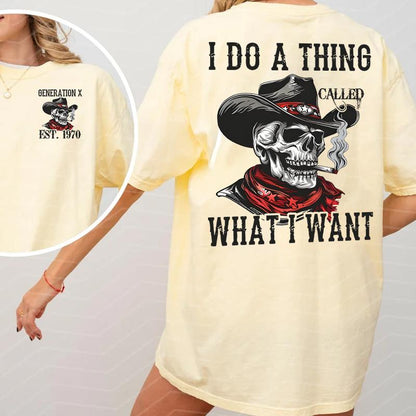 I Do A Thing Called What I Want Generation X Custom Year Badass Generation T-shirt, Gen X FAFO T Shirt - 100% Cotton Top Unisex Comfort Womenswear Menswear, Custom Classic Collar Love